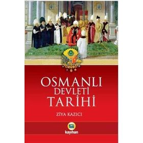 OSMANLI DEVLETI TARIHI - ZIYA KAZICI
