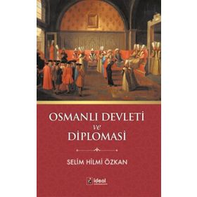 Osmanlı Devleti ve Diplomasi - Selim Hilmi Özkan