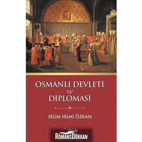 Osmanlı Devleti ve Diplomasi - Selim Hilmi Özkan