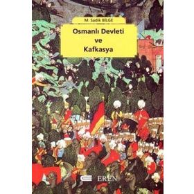 OSMANLI DEVLETI VE KAFKASYA - M. SADIK BILGE