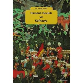 OSMANLI DEVLETI VE KAFKASYA - M. SADIK BILGE