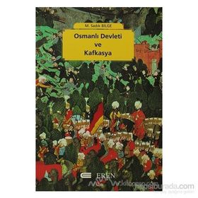OSMANLI DEVLETI VE KAFKASYA - M. SADIK BILGE