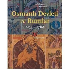 Osmanlı Devleti ve Rumlar 1453-1768 Molly Greene