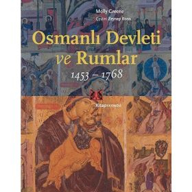 Osmanlı Devleti ve Rumlar 1453-1768 Molly Greene