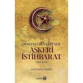Osmanlı Devleti'nde Askeri İstihbarat 1864-1914 - Gültekin Yıldız