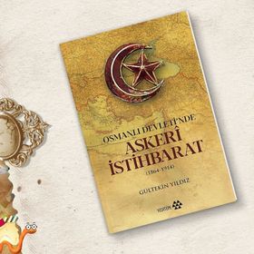 Osmanlı Devleti'nde Askeri İstihbarat 1864-1914 - Gültekin Yıldız