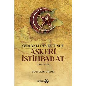 Osmanlı Devleti'nde Askeri İstihbarat 1864-1914 - Gültekin Yıldız