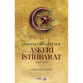 Osmanlı Devleti'nde Askeri İstihbarat 1864-1914 - Gültekin Yıldız