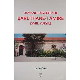 Osmanlı Devleti’nde Baruthane-i Amire - Zafer Gölen