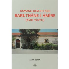 Osmanlı Devleti’nde Baruthane-i Amire - Zafer Gölen