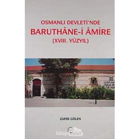 Osmanlı Devleti’nde Baruthane-i Amire - Zafer Gölen