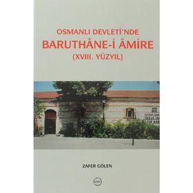 Osmanlı Devleti’nde Baruthane-i Amire - Zafer Gölen