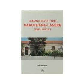 Osmanlı Devleti’nde Baruthane-i Amire - Zafer Gölen