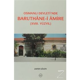 Osmanlı Devleti’nde Baruthane-i Amire - Zafer Gölen