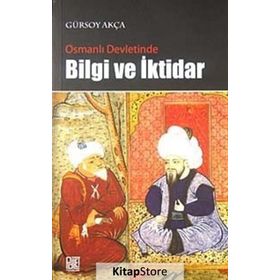 OSMANLI DEVLETINDE BILGI VE İKTİDAR - GÜRSOY AKÇA