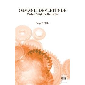 Osmanlı Devleti'nde Çarkçı Yetiştiren Kurumlar - Derya Geçili