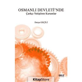 Osmanlı Devleti'nde Çarkçı Yetiştiren Kurumlar - Derya Geçili