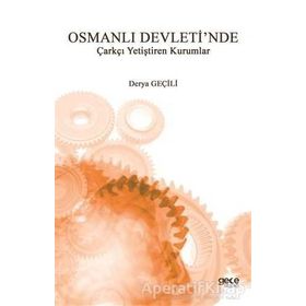 Osmanlı Devleti'nde Çarkçı Yetiştiren Kurumlar - Derya Geçili