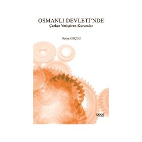Osmanlı Devleti'nde Çarkçı Yetiştiren Kurumlar - Derya Geçili