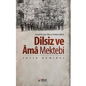 OSMANLI DEVLETINDE ENGELLILER VE ENGELLI EĞITIMI SAĞIR DILSIZ VE KÖRLER MEKTEBI - SEZAI BALCI