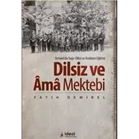 OSMANLI DEVLETINDE ENGELLILER VE ENGELLI EĞITIMI SAĞIR DILSIZ VE KÖRLER MEKTEBI - SEZAI BALCI