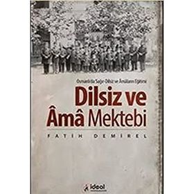 OSMANLI DEVLETINDE ENGELLILER VE ENGELLI EĞITIMI SAĞIR DILSIZ VE KÖRLER MEKTEBI - SEZAI BALCI