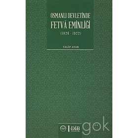Osmanlı Devletinde Fetva Eminliği 1826-1922 - Talip Ayar