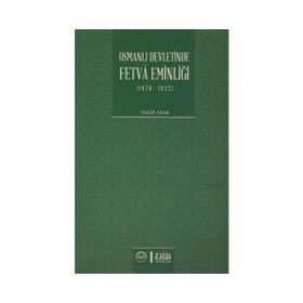Osmanlı Devletinde Fetva Eminliği 1826-1922 - Talip Ayar