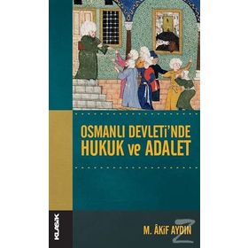 Osmanlı Devleti’nde Hukuk ve Adalet - uzm psk mehmet akif aydin