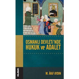 Osmanlı Devleti’nde Hukuk ve Adalet - uzm psk mehmet akif aydin