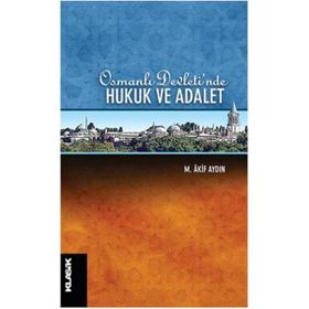 Osmanlı Devleti’nde Hukuk ve Adalet - uzm psk mehmet akif aydin