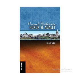 Osmanlı Devleti’nde Hukuk ve Adalet - uzm psk mehmet akif aydin