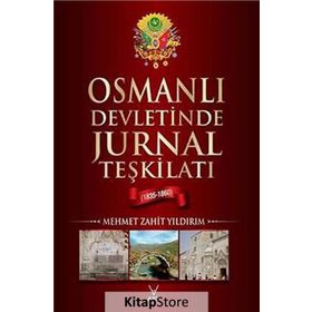 OSMANLI DEVLETINDE JURNAL TEŞKİLATI (1835-1860) - MEHMET ZAHIT YILDIRIM