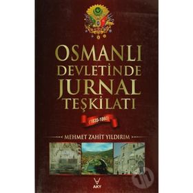 OSMANLI DEVLETINDE JURNAL TEŞKİLATI (1835-1860) - MEHMET ZAHIT YILDIRIM