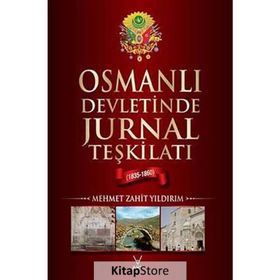 OSMANLI DEVLETINDE JURNAL TEŞKİLATI (1835-1860) - MEHMET ZAHIT YILDIRIM