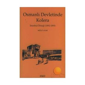 OSMANLI DEVLETINDE KOLERA İSTANBUL ÖRNEĞİ (1892-1895) - MESUT AYAR