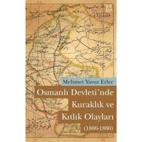 OSMANLI DEVLETI'NDE KURAKLIK VE KITLIK OLAYLARI (1800-1880) - MEHMET YAVUZ ERLER