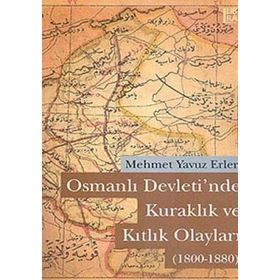 OSMANLI DEVLETI'NDE KURAKLIK VE KITLIK OLAYLARI (1800-1880) - MEHMET YAVUZ ERLER