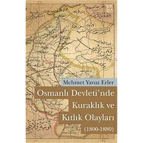 OSMANLI DEVLETI'NDE KURAKLIK VE KITLIK OLAYLARI (1800-1880) - MEHMET YAVUZ ERLER