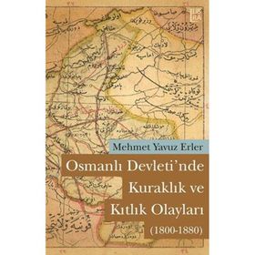 OSMANLI DEVLETI'NDE KURAKLIK VE KITLIK OLAYLARI (1800-1880) - MEHMET YAVUZ ERLER