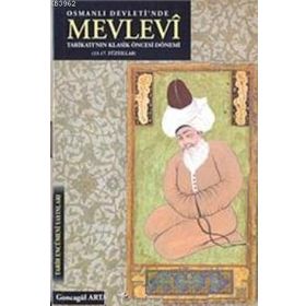 OSMANLI DEVLETI'NDE MEVLEVI TARİKATI'NIN KLASIK ÖNCESİ DÖNEMİ (13- 17. YÜZYILLAR) - KOLEKTIF