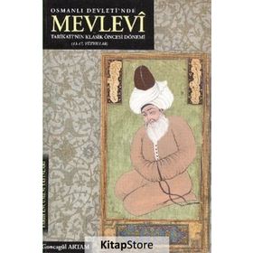 OSMANLI DEVLETI'NDE MEVLEVI TARİKATI'NIN KLASIK ÖNCESİ DÖNEMİ (13- 17. YÜZYILLAR) - KOLEKTIF