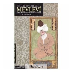 OSMANLI DEVLETI'NDE MEVLEVI TARİKATI'NIN KLASIK ÖNCESİ DÖNEMİ (13- 17. YÜZYILLAR) - KOLEKTIF