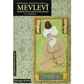 OSMANLI DEVLETI'NDE MEVLEVI TARİKATI'NIN KLASIK ÖNCESİ DÖNEMİ (13- 17. YÜZYILLAR) - KOLEKTIF
