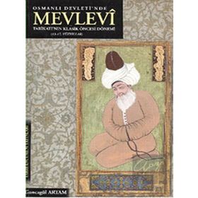 OSMANLI DEVLETI'NDE MEVLEVI TARİKATI'NIN KLASIK ÖNCESİ DÖNEMİ (13- 17. YÜZYILLAR) - KOLEKTIF