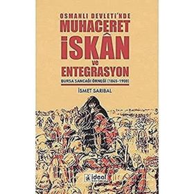 Osmanlı Devleti'nde Muhaceret, İskan ve Entegrasyon İsmet Sarıbal