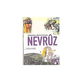 OSMANLI DEVLETI´NDE NEVRÛZ - FATIH KÖSE