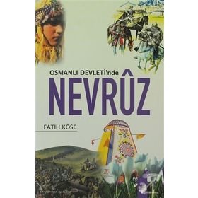 OSMANLI DEVLETI´NDE NEVRÛZ - FATIH KÖSE