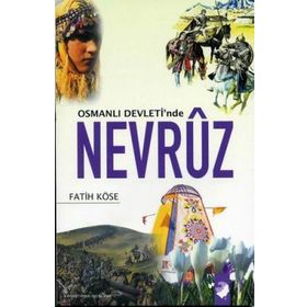 OSMANLI DEVLETI´NDE NEVRÛZ - FATIH KÖSE