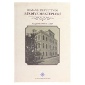 Osmanlı Devleti'nde Rüşdiye Mektepleri - Ayşe Sarısayın